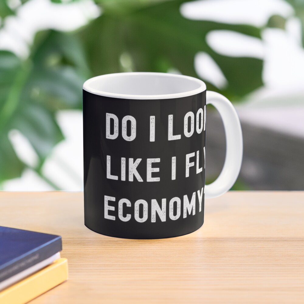 Do I Look Like I Fly Economy F - Coffee Tea Like 리뷰 및 가격